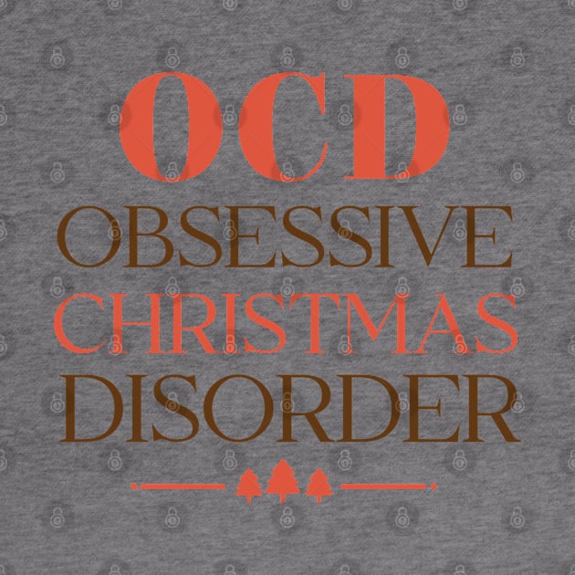 OCD Obsessive Christmas Disorder by Nova Studio Designs